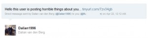 Hello this user is posting horrible things about you