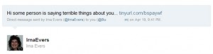 Hey some person is saying terrible things about you